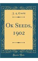 Ok Seeds, 1902 (Classic Reprint)