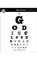 God Is Closer Than You Think: If God Is Always With Us, Why Is He So Hard To Find?