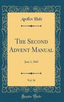 The Second Advent Manual, Vol. 36: June 1, 1843 (Classic Reprint)