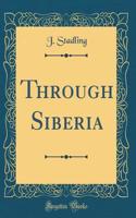 Through Siberia (Classic Reprint)