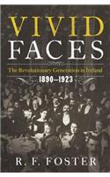 Vivid Faces - The Revolutionary Generation in Ireland, 1890-1923