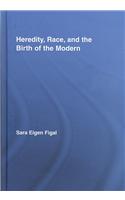 Heredity, Race, and the Birth of the Modern