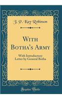 With Botha's Army: With Introductory Letter by General Botha (Classic Reprint)