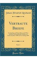 Vertraute Briefe, Vol. 1: Geschrieben Auf Einer Reise Nach Wien Und Den Österreichischen Staaten Zu Ende Des Jahres 1808 Und Zu Anfang 1809 (Classic Reprint)