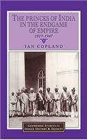 Princes of India in the Endgame of Empire, 1917 1947
