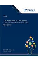 Application of Total Quality Management in Construction Field Operations