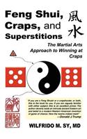 Feng Shui, Craps, and Superstitions: The Martial Arts Approach to Winning at Craps(English)