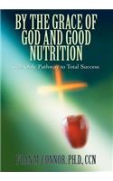 By the Grace of God and Good Nutrition