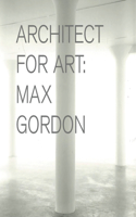 Max Gordon: Architect for Art