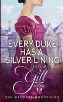 Every Duke has a Silver Lining: (4 The Wayward Woodvilles)