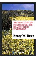 Treatment of Disease from the Homeopathic Standpoint