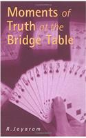 Moments of Truth at the Bridge Table