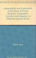 Interpretation and Explanation in the Study of Animal Behavior: Volume II, Explanation, Evolution, and Adaptation