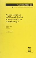 Process Equipment and Materials Control In Integrated Circuit Manufacturing V