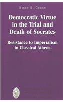 Democratic Virtue in the Trial and Death of Socrates