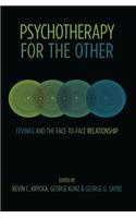 Psychotherapy for the Other: Levinas and the Face-To-Face Relationship