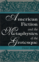 American Fiction and the Metaphysics of the Grotesque