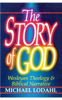 Story of God: Wesleyan Theology & Biblical Narrative