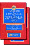 Handbook of Bimolecular and Termolecular Gas Reactions, Volume III, Part B