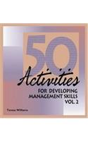 50 Activities for Developing Management Skills Volume II