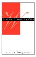 Living A Worthy Life