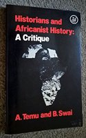 Historians and Africanist History: A Critique: Post-Colonial Historiography Examined