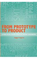 From Prototype to Product: A Practical Guide for Electronic Engineers