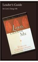 Lord, Change Me Leader's Guide