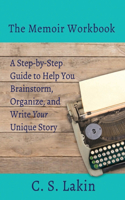 Memoir Workbook: A Step-by Step Guide to Help You Brainstorm, Organize, and Write Your Unique Story