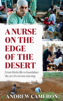 A Nurse on the Edge of the Desert: From Birdsville to Kandahar: The art of extreme nursing(A Nurse on the Edge of the Desert)