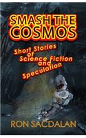Smash the Cosmos