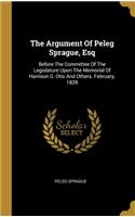 The Argument Of Peleg Sprague, Esq