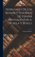 Nobiliario De Los Reinos Y Señorios De España (Revisado Por A. Rujula Y Busel).