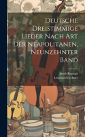 Deutsche Dreistimmige Lieder nach Art der Neapolitanen, Neunzehnter Band