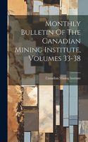 Monthly Bulletin Of The Canadian Mining Institute, Volumes 33-38