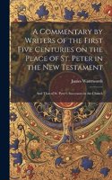 Commentary by Writers of the First Five Centuries on the Place of St. Peter in the New Testament