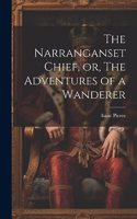 Narranganset Chief, or, The Adventures of a Wanderer
