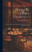 L'esprit De J.Barbey D'aurevilly