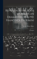 Representative Plays by American Dramatists