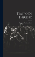 Teatro De Ensueño