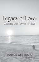 Legacy of Love: Owning our Power to Heal