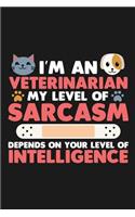 Notebook I'm An Veterinarian My Sarcasm Depends On Your Intelligence: A great Notebook with 109 lined pages. For Veterinarians to take notes and sketches about their veterinary treatment with animals, pets. A great not