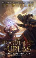 The Rogue Elf of Urlas: Songs of Shadow