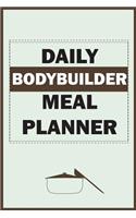 Daily Bodybuilder Meal Planner: 52 Weeks Healthy Meal Planner For Bodybuilding, Weight loss, Weight gain, Fitness (Daily Meal Planner, Weekly Meal Planner, Clean Eating Meal Planne