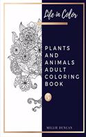 PLANTS AND ANIMALS ADULT COLORING BOOK (Book 5): Plants and Animals Coloring Book for Adults - 40+ Premium Coloring Patterns (Life in Color Series)