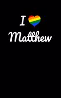 I love Matthew.: Gay Pride Rainbow Heart I love Matthew Journal / Notebook / Diary. For everyone who's in love with Matthew, 6x9 inches, 150 pages.