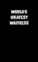 World's Okayest Waitress Notebook - Waitress Diary - Waitress Journal - Funny Gift for Waitress