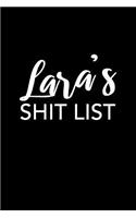 Lara's Shit List: Lara Gift Notebook - Funny Personalized Lined Note Pad for Women Named Lara - Novelty Journal with Lines - Sarcastic Cool Office Gag Gift for Cowork