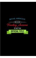 Retail Associate Because Freaking Awesome is not an Official Title: A 6x9 Customizable 13 Month Planner, Monthly Checklist, Goals Lists, Weekly Planning Notebook with Sheets to Write Inspirations