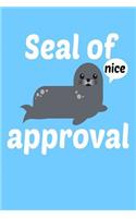 Seal of Approval - Nice: Funny Seal of approval gift ocean marine pun present Homework Book Notepad Notebook Composition and Journal Gratitude Diary
